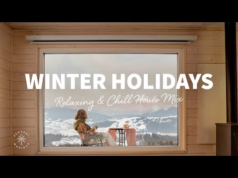 Winter Holidays ☃️ Relaxing & Chill House Music Mix | The Good Life No.57