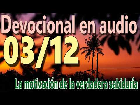Devocional en audio 03/12 - La motivación de la verdadera sabiduría (John MacArthur)