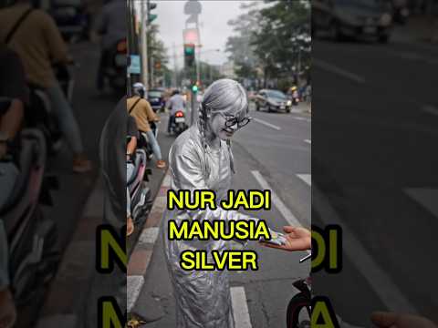 Nur Jadi Manusia Silver
