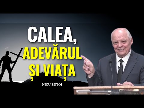 Nicu Butoi - Calea, Adevărul și Viața - Cum obținem mântuirea - predici creștine