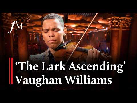 Vaughan Williams’ The Lark Ascending - Nathan Amaral | Classic FM