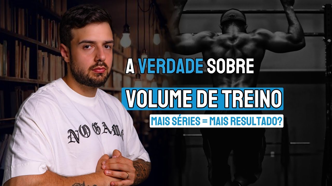A VERDADE SOBRE VOLUME DE TREINO