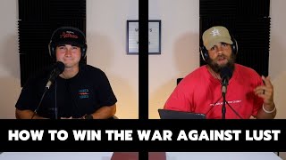 How To Win The War Against Lust