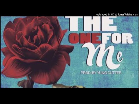 Yung Cutter - The One For Me (NEW MUSIC 2017)