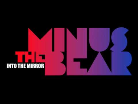 Minus the Bear - Into the Mirror