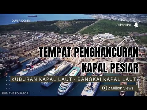 Tempat Penghancuran Kapal Pesiar Terbesar di Dunia | Kuburan Kapal Laut