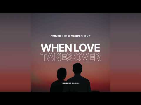 Consilium & Chris Burke - When Love Takes Over (Techno Remix)