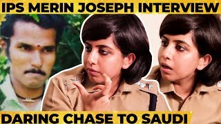 REAL HUNT in Saudi for Rapist - Merin Joseph IPS D