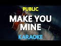 MAKE YOU MINE - Public (KARAOKE Version)