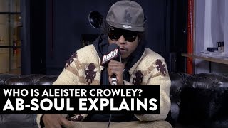 Who Is Aleister Crowley? Ab-Soul Explains