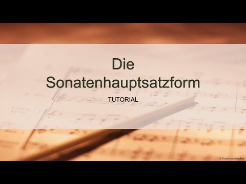 Die Sonatenhauptsatzform - TUTORIAL