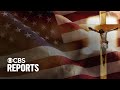 The Right S Fight To Make America A Christian Nation CBS Reports
