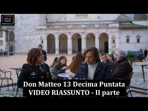 Don Matteo 13 VIDEO RIASSUNTO Decima Puntata - II parte
