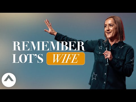 Remember Lot’s Wife | Christine Caine | Elevation Church