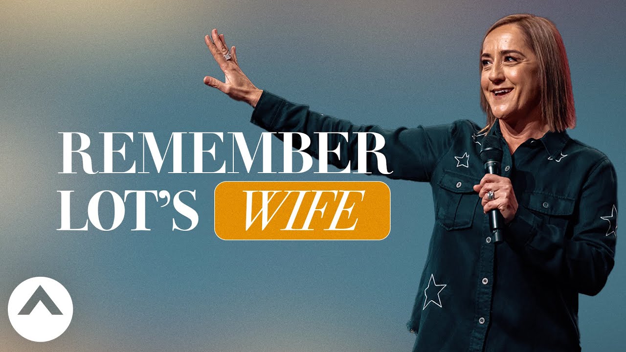 Remember Lot’s Wife | Christine Caine | Elevation Church