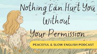 Nothing Can Hurt You Without Your Permission | Slow English Podcast #learnenglishpodcast