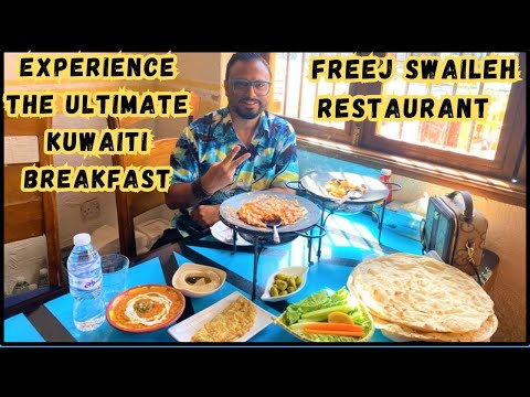 Experience The Ultimate Kuwaiti Breakfast At Freej Swaileh Restaurant!