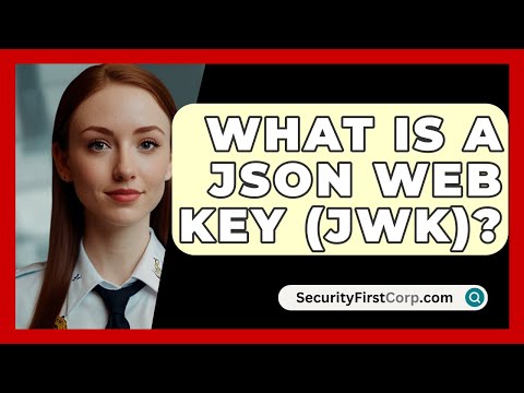 What Is A JSON Web Key (JWK)? - SecurityFirstCorp.com