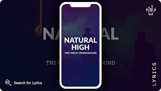 The Union Underground - Natural High (Lyrics for Mobile)
