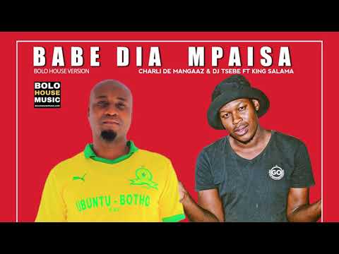 Charli De Mangaaz & DJ Tsebe - Babe Dia Mpaisa Ft. King Salama
