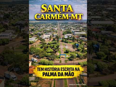 SANTA CARMÉM-MT, Tem História Escrita na Palma da Mão
