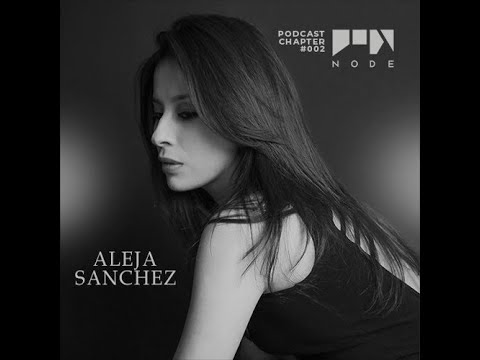 Aleja Sanchez @ NODE Podcast Chapter #002