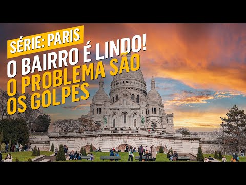 O QUE FAZER EM MONTMARTRE: O problema são os golpes!
