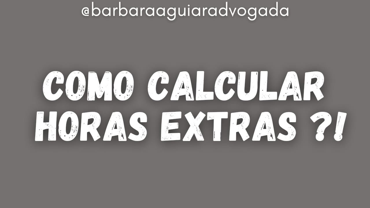 Como calcular hora extra ⁉️Instagram: @barbaraaguiaradvogada