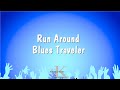 Run Around - Blues Traveler (Karaoke Version)