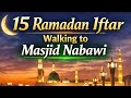 15th Ramadan Iftar Walking To Al Masjid An Nabawi
