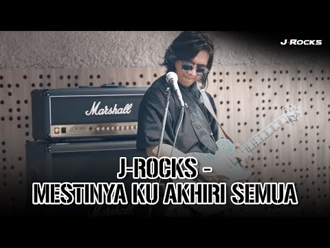 J-ROCKS - MESTINYA KU AKHIRI SEMUA