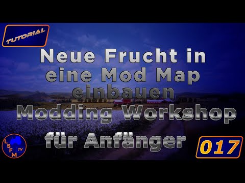 Tutorial Modding Workshop LS19 Folge 017 Neue Frucht in eine Mod Map einbauen