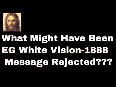 What Might Have Been - Ellen White Vision - The 1888 Message Rejected?- SecondComing.org