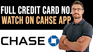 ✅ How To See Full Chase Credit Card Number on App (Full Guide)