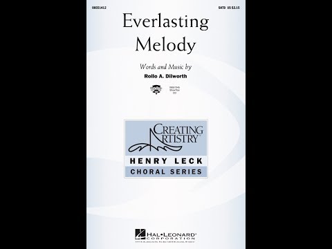 Everlasting Melody SATB Choir by Rollo Dilworth Everlasting Melody SATB Choir by Rollo Dilworth song