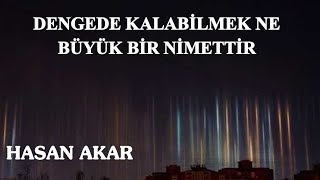 Hasan Akar - Dengede Kalabilmek Ne Büyük Bir Nimettir (Bremerhaven-Almanya)