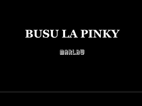 Marlaw _ Busu la Pinky Lyrics