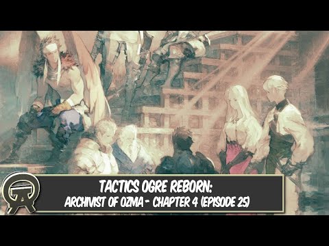 Tactics Ogre Reborn: Archivist of Ozma - Chapter 4 (Episode 25)