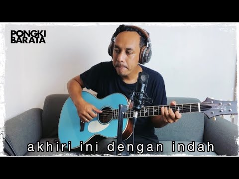 AKHIRI INI DENGAN INDAH - PONGKI BARATA LIVE Sessions