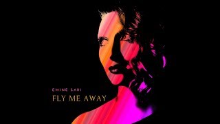 Emine SARI - Fly Me Away