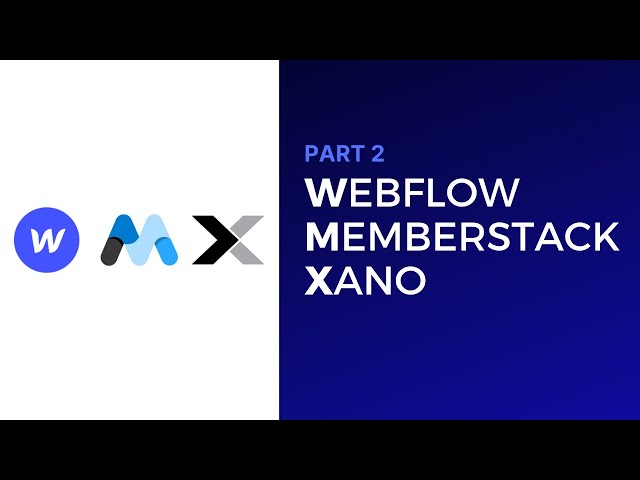 WMX ‚Ä¢ Part 2 ‚Ä¢ How to build a Membership site with Webflow, MemberStack, and Xano
