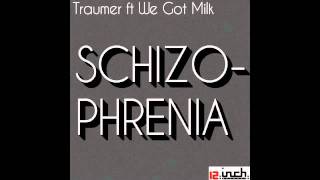 We Got Milk, Traumer - Schizophrenia