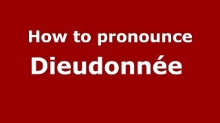 How to pronounce Dieudonnée 