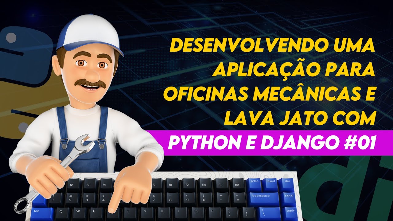 Desenvolvendo uma APLICAÇÃO pra OFICINAS E LAVA JATOS com Python e Django | MECAJATO #01