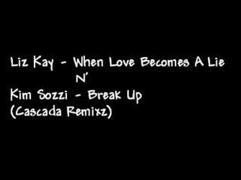 Liz kay - When love becomes a lie /=/ Kim sozzi - Break up