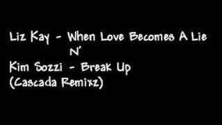 Liz kay - When love becomes a lie /=/ Kim sozzi - Break up