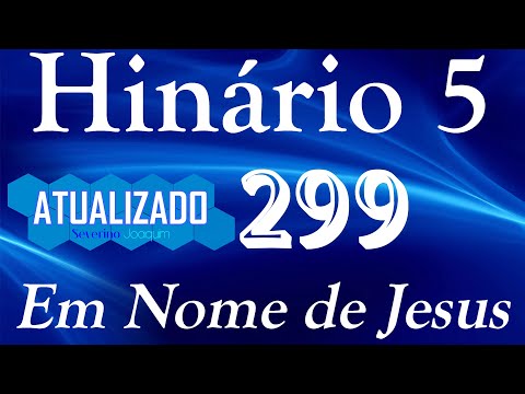 HINO 299 CCB Em Nome de Jesus - HINÁRIO 5 ATUALIZADO  @severinojoaquimdasilva-oficial ​