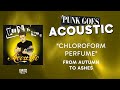 From Autumn to Ashes - Chloroform Perfume (Official Audio) - from Punk Goes Acoustic - Punk Goes... From Autumn to Ashes - Chloroform Perfume (Official Audio) - from Punk Goes Acoustic