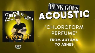 From Autumn to Ashes - Chloroform Perfume (Official Audio) - from Punk Goes Acoustic