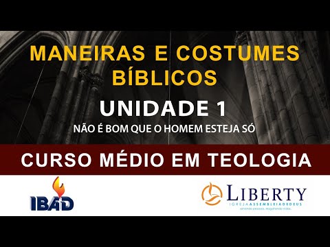 MANEIRAS E COSTUMES BÍBLICOS: UNIDADE 1 - NÃO É BOM QUE O HOMEM ESTEJA SÓ
